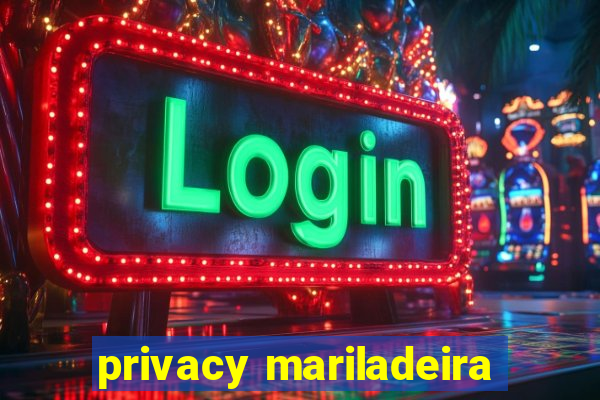 privacy mariladeira